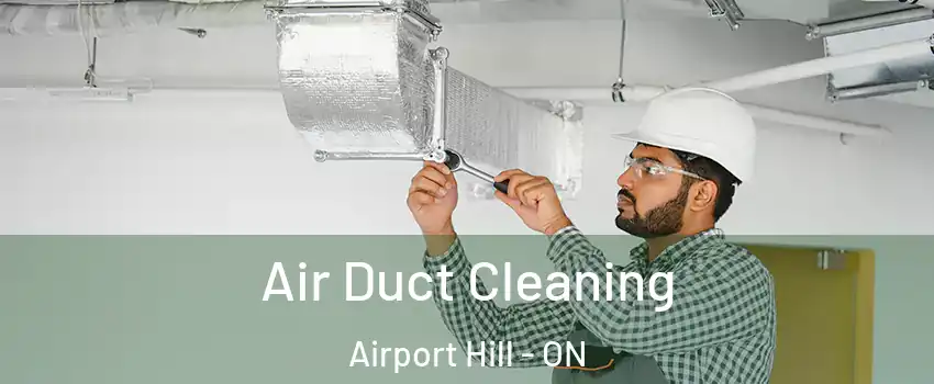  Air Duct Cleaning Airport Hill - ON