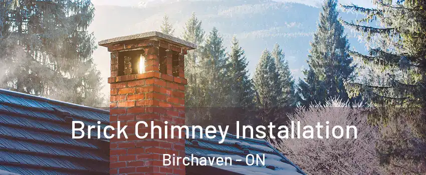  Brick Chimney Installation Birchaven - ON