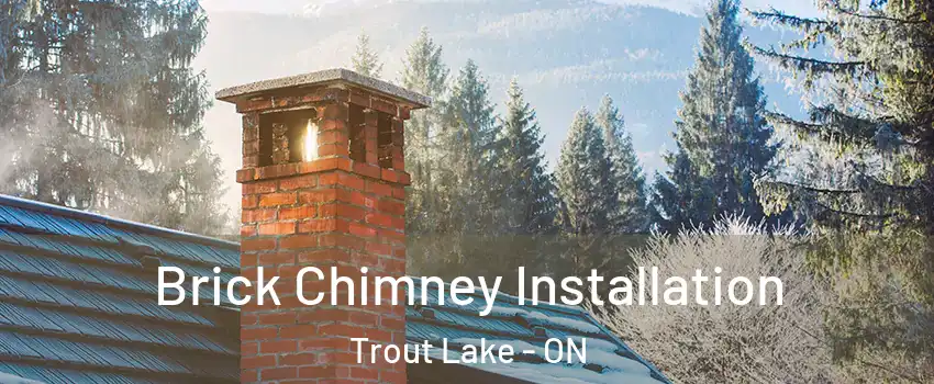  Brick Chimney Installation Trout Lake - ON