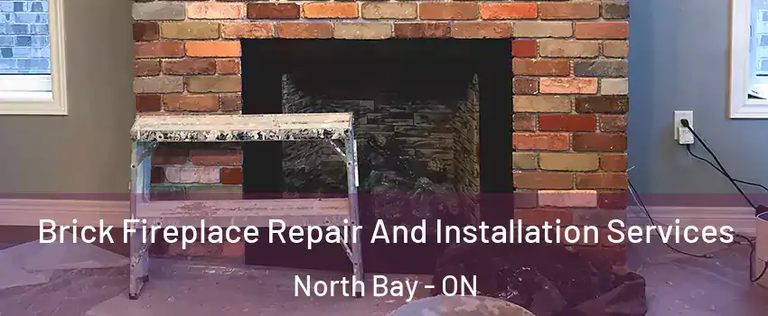  Brick Fireplace Repair And Installation Services North Bay - ON