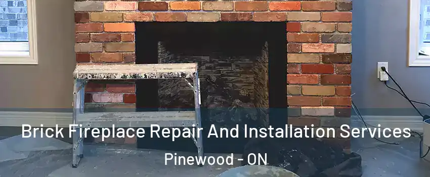  Brick Fireplace Repair And Installation Services Pinewood - ON