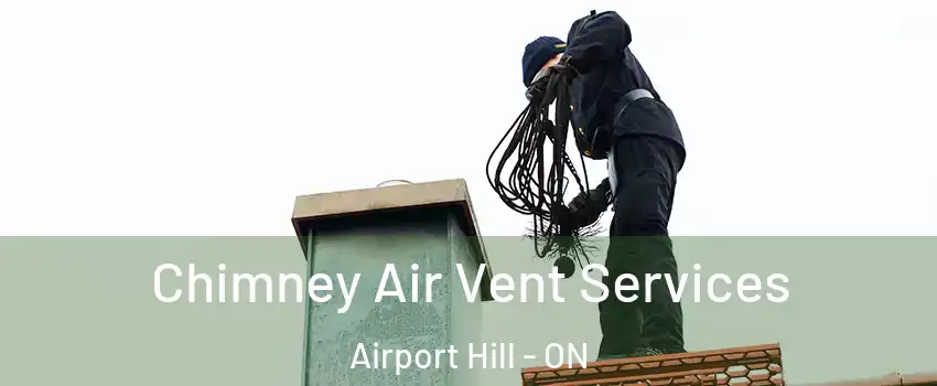  Chimney Air Vent Services Airport Hill - ON