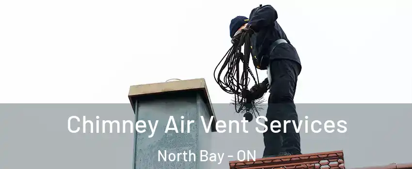  Chimney Air Vent Services North Bay - ON