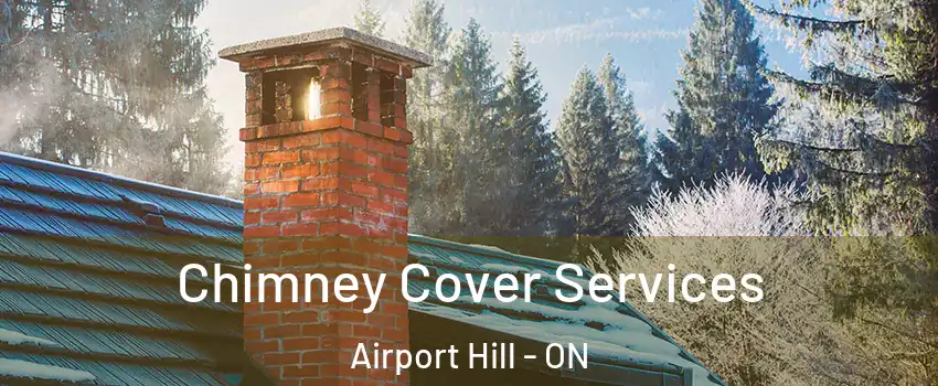  Chimney Cover Services Airport Hill - ON