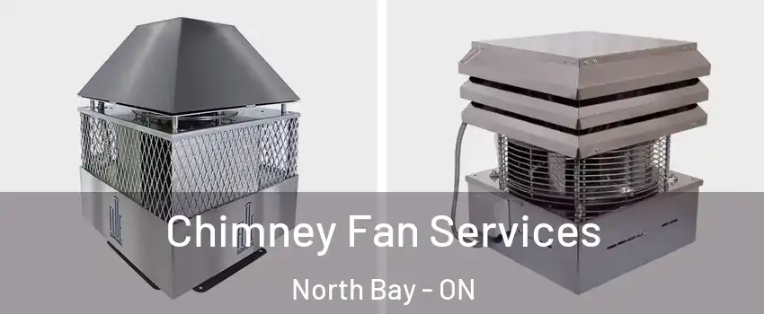  Chimney Fan Services North Bay - ON
