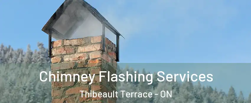 Chimney Flashing Services Thibeault Terrace - ON