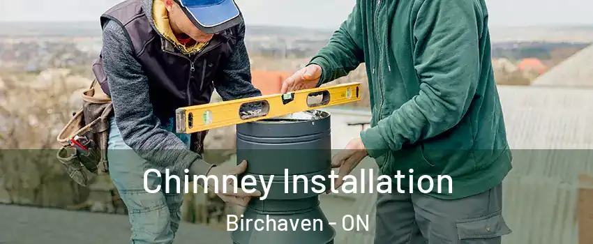  Chimney Installation Birchaven - ON