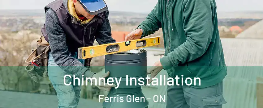  Chimney Installation Ferris Glen - ON