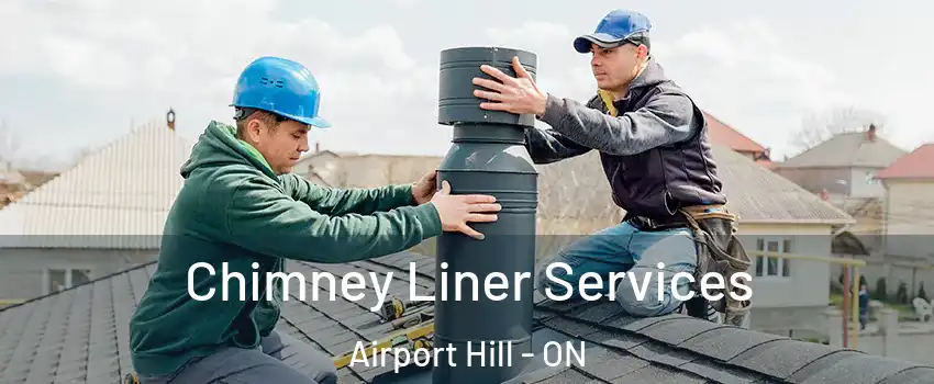  Chimney Liner Services Airport Hill - ON