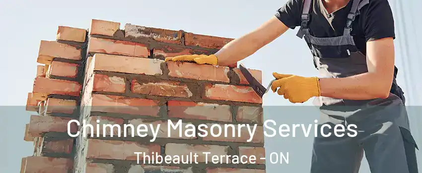  Chimney Masonry Services Thibeault Terrace - ON
