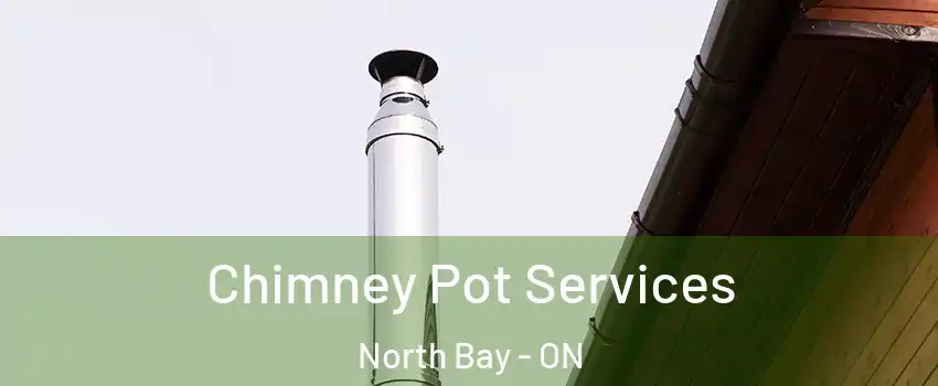  Chimney Pot Services North Bay - ON