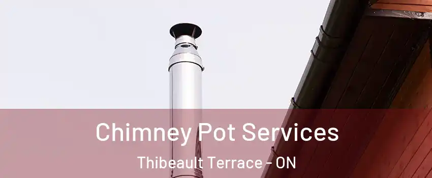  Chimney Pot Services Thibeault Terrace - ON