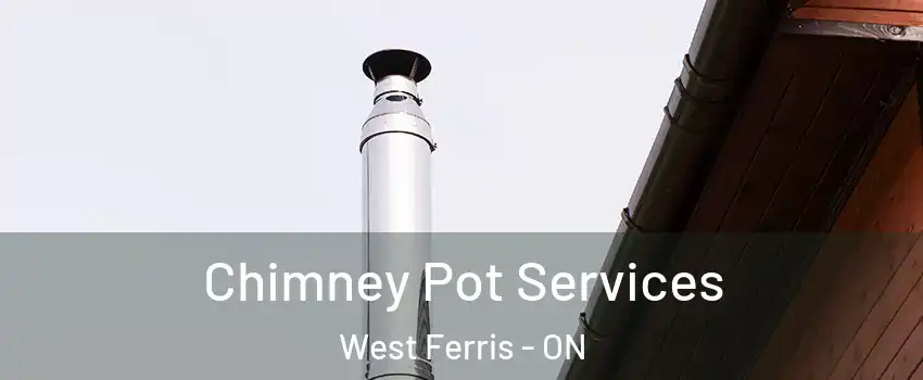  Chimney Pot Services West Ferris - ON