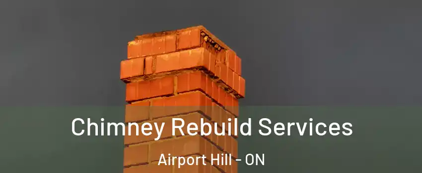  Chimney Rebuild Services Airport Hill - ON