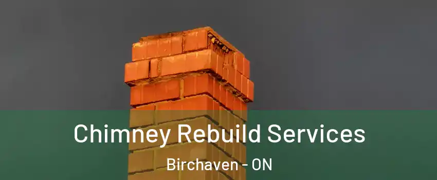  Chimney Rebuild Services Birchaven - ON