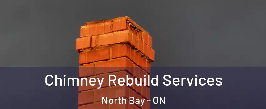  Chimney Rebuild Services North Bay - ON