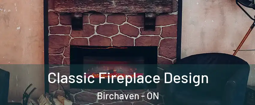 Classic Fireplace Design Birchaven - ON