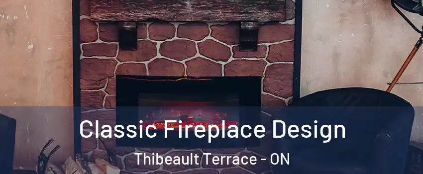  Classic Fireplace Design Thibeault Terrace - ON