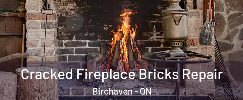  Cracked Fireplace Bricks Repair Birchaven - ON