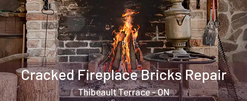  Cracked Fireplace Bricks Repair Thibeault Terrace - ON