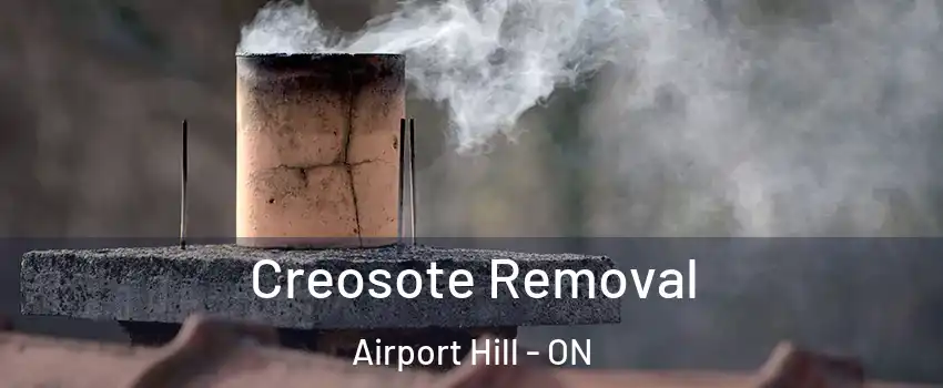  Creosote Removal Airport Hill - ON