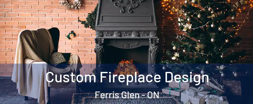 Custom Fireplace Design Ferris Glen - ON