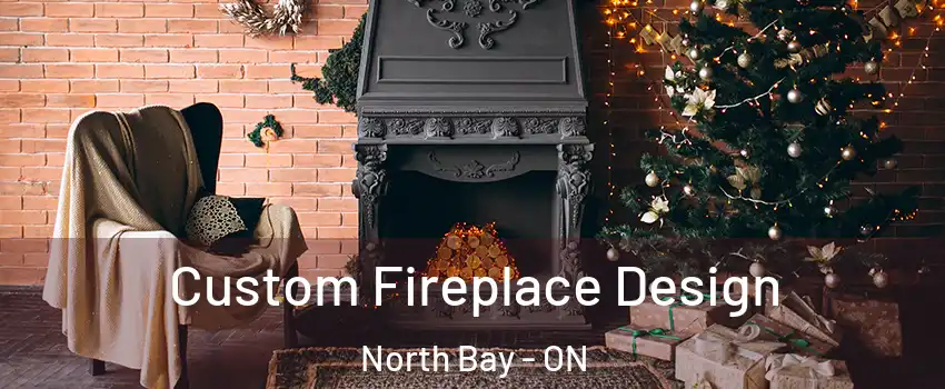  Custom Fireplace Design North Bay - ON