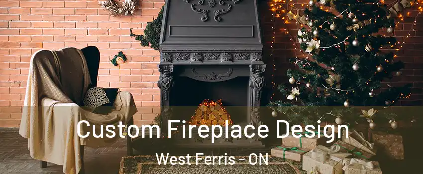  Custom Fireplace Design West Ferris - ON