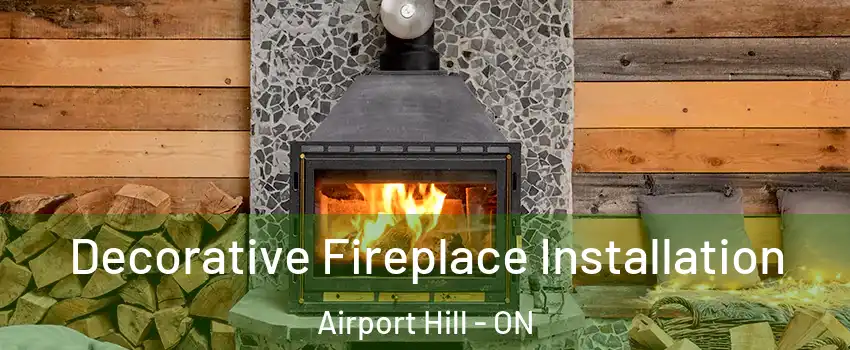  Decorative Fireplace Installation Airport Hill - ON