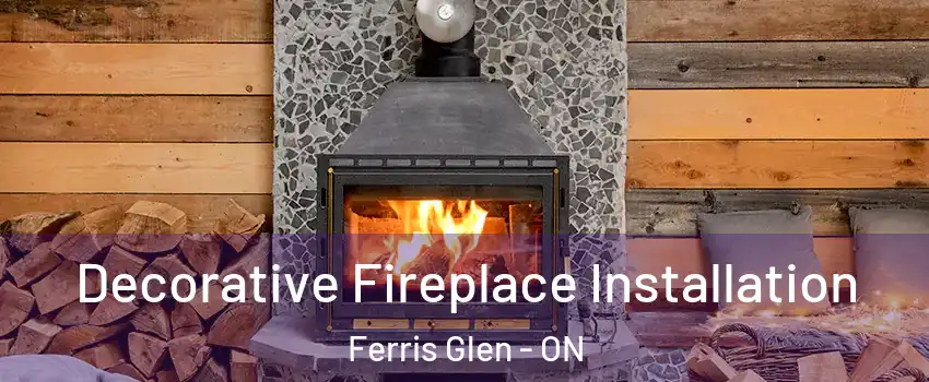  Decorative Fireplace Installation Ferris Glen - ON