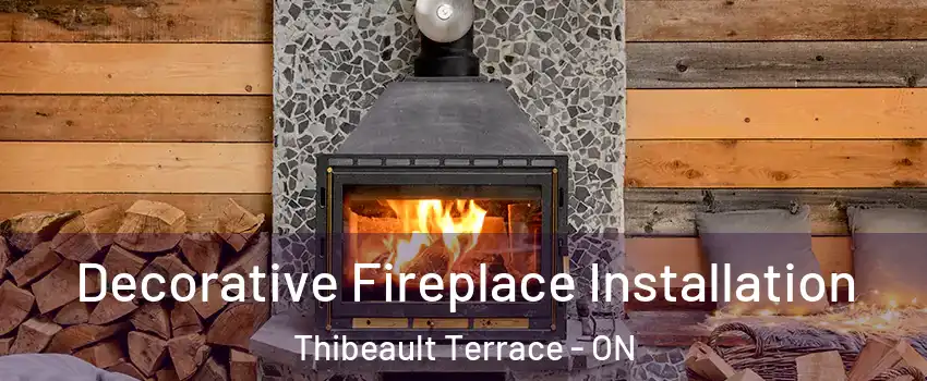  Decorative Fireplace Installation Thibeault Terrace - ON