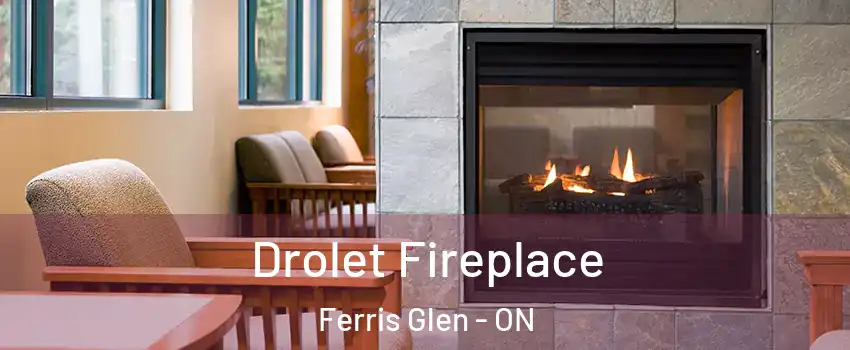 Drolet Fireplace Ferris Glen - ON