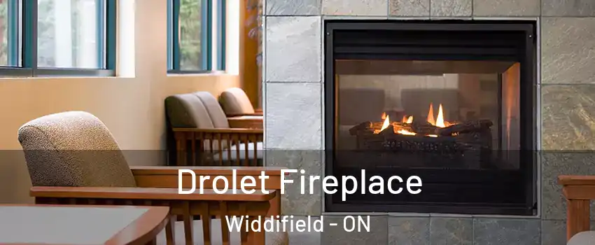 Drolet Fireplace Widdifield - ON