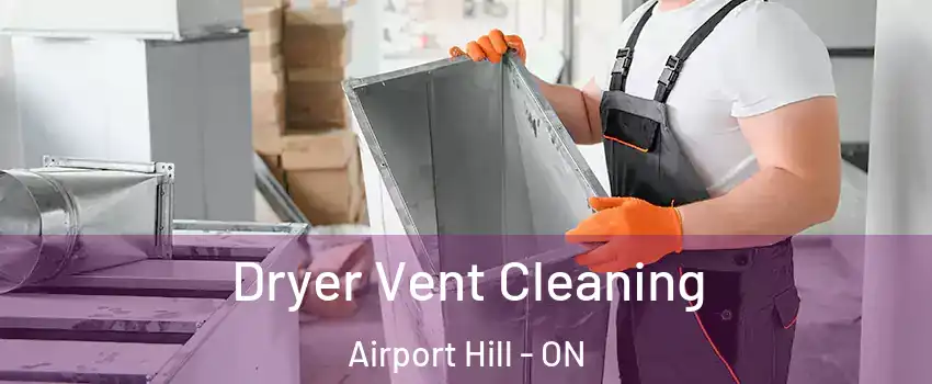  Dryer Vent Cleaning Airport Hill - ON