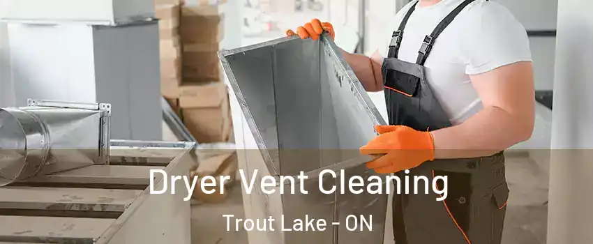  Dryer Vent Cleaning Trout Lake - ON