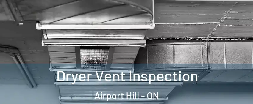  Dryer Vent Inspection Airport Hill - ON