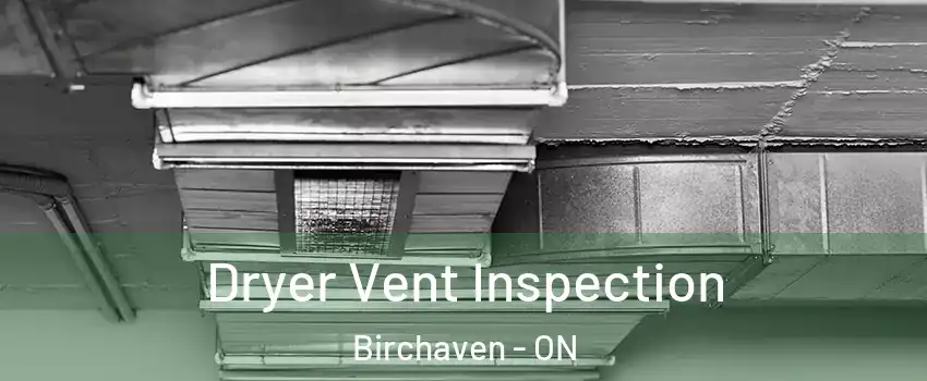  Dryer Vent Inspection Birchaven - ON