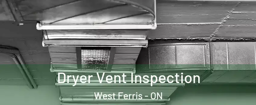  Dryer Vent Inspection West Ferris - ON