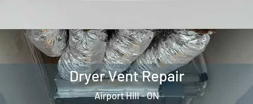 Dryer Vent Repair Airport Hill - ON