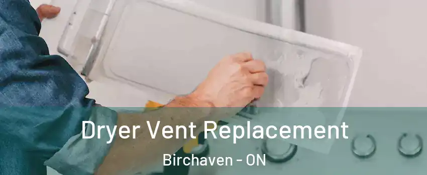  Dryer Vent Replacement Birchaven - ON