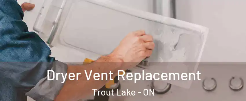  Dryer Vent Replacement Trout Lake - ON