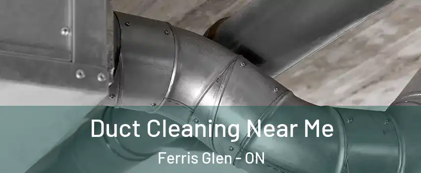  Duct Cleaning Near Me Ferris Glen - ON