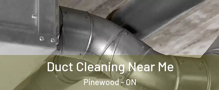  Duct Cleaning Near Me Pinewood - ON