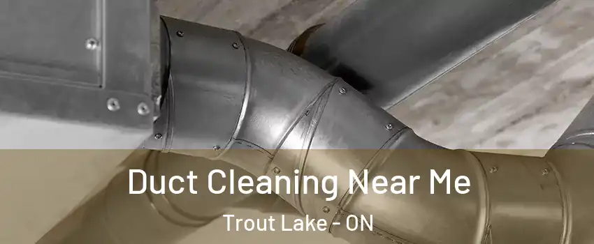  Duct Cleaning Near Me Trout Lake - ON