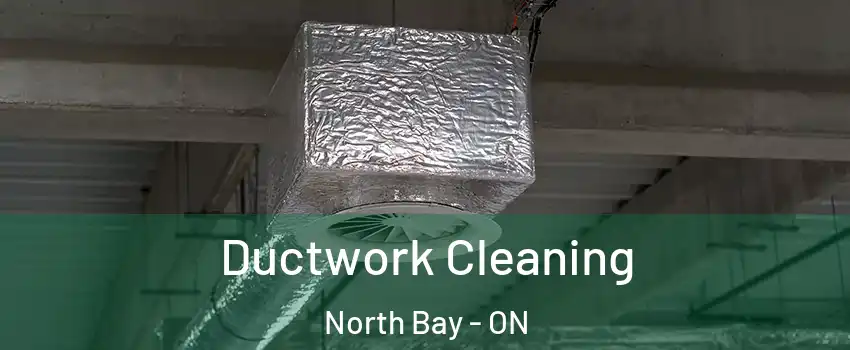  Ductwork Cleaning North Bay - ON