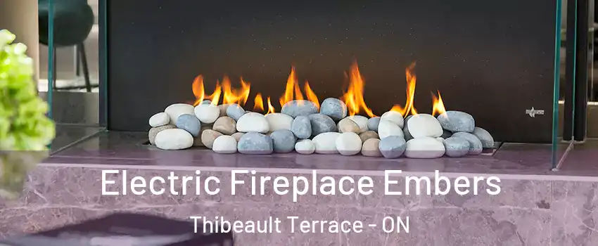  Electric Fireplace Embers Thibeault Terrace - ON
