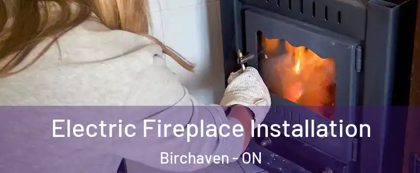  Electric Fireplace Installation Birchaven - ON