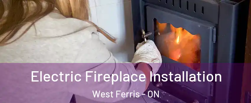  Electric Fireplace Installation West Ferris - ON