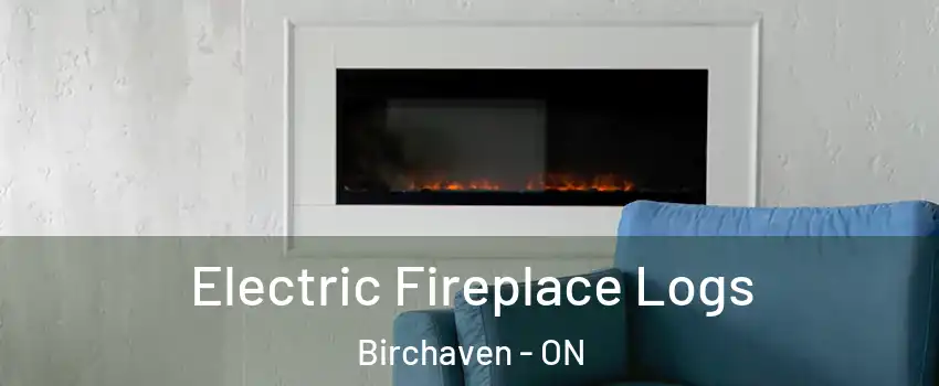  Electric Fireplace Logs Birchaven - ON