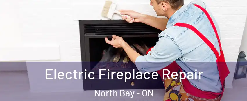  Electric Fireplace Repair North Bay - ON